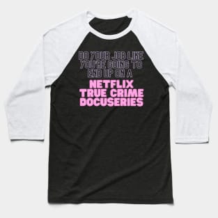 True Crime Docuseries Baseball T-Shirt